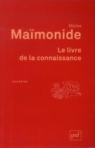 Couverture du livre « Le livre de la connaissance (4e édition) » de Moise Maimonide aux éditions Puf
