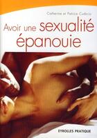 Couverture du livre « Avoir une sexualité épanouie » de Catherine Cudicio et Patrice Cudicio aux éditions Eyrolles