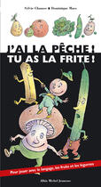 Couverture du livre « J'ai la peche, tu as la frite ! » de Sylvie Chausse aux éditions Albin Michel