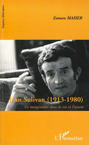 Couverture du livre « Jean Sulivan (1913- 1980) ; la marginalité dans la vie et l'oeuvre » de Eamon Maher aux éditions L'harmattan