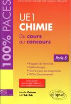 Couverture du livre « Chimie UE1 ; du cours au concours ; Paris 5 » de Isabelle Ortuno aux éditions Ellipses