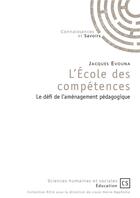 Couverture du livre « L'école des compétences ; le défi de l'aménagement pédagogique » de Jacques Evouna aux éditions Connaissances Et Savoirs