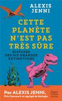 Couverture du livre « Cette planète n'est pas très sûre : histoire des six grandes extinctions » de Alexis Jenni aux éditions Harpercollins