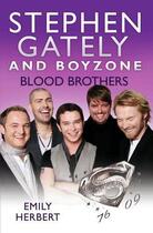 Couverture du livre « Stephen Gately and Boyzone - Blood Brothers 1976-2009 » de Emily Herbert aux éditions Blake John Digital