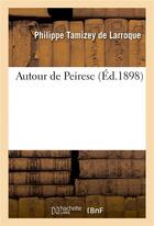 Couverture du livre « Autour de peiresc » de Tamizey De Larroque aux éditions Hachette Bnf