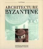 Couverture du livre « Architecture byzantine » de Mango Cyril A. aux éditions Gallimard