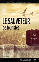 Couverture du livre « Le sauveteur de touristes » de Eric Lange aux éditions Taurnada Éditions