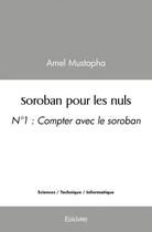 Couverture du livre « Soroban pour les nuls - n 1 : compter avec le soroban » de Mustapha Amel aux éditions Edilivre