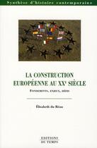 Couverture du livre « Construction européenne au XX siècle » de Elisabeth Du Reau aux éditions Editions Du Temps