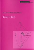 Couverture du livre « D'arbre et d'oeil » de Courtois Jean-Patric aux éditions Pretexte Editions