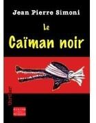 Couverture du livre « Le caïman noir » de Jean-Pierre Simoni aux éditions Durand Peyroles