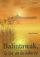 Couverture du livre « Balintawak, le cri de la liberté » de Emile Martinez aux éditions Pietra Liuzzo