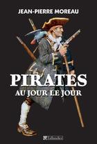Couverture du livre « Pirates au jour le jour » de Moreau J P aux éditions Tallandier