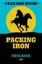 Couverture du livre « Packing Iron » de Hayes Steve aux éditions Hale Robert Digital