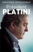 Couverture du livre « Président Platini » de Antoine Grynbaum et Arnaud Ramsay aux éditions Grasset Et Fasquelle