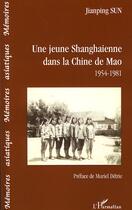 Couverture du livre « Une jeune shanghaienne dans la Chine de Mao (1954 1981) » de Jianping Sun aux éditions Editions L'harmattan