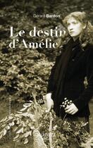 Couverture du livre « Le destin d'Amélie » de Gerard Bardon aux éditions Marivole Editions
