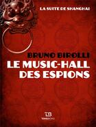 Couverture du livre « La suite de Shangai Tome 1 : le music-hall des espions » de Bruno Birolli aux éditions Tohu-bohu