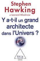 Couverture du livre « Y a-t-il un grand architecte dans l'Univers ? » de Stephen William Hawking et Leonard Mlodinow aux éditions Odile Jacob