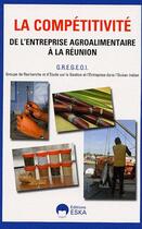 Couverture du livre « La compétitivité de l'entreprise agroalimentaire à la Réunion » de  aux éditions Eska