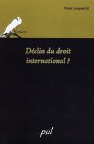 Couverture du livre « Déclin du droit international ? » de Peter Leuprecht aux éditions Presses De L'universite De Laval