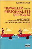 Couverture du livre « Travailler avec des personnalités difficiles » de Sandrine Weisz aux éditions Maxima