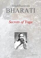Couverture du livre « Secrets of yoga » de Bharati Shuddhananda aux éditions Assa