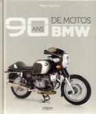 Couverture du livre « 90 ans de motos BMW » de Peter Gantriis aux éditions Eyrolles