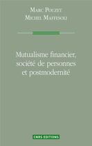 Couverture du livre « Mutualisme financier, société de personnes et postmodernité » de Michel Maffesoli et Marc Pouzet aux éditions Cnrs