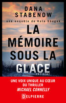 Couverture du livre « La mémoire sous la glace » de Dana Stabenow aux éditions Éditions Delpierre