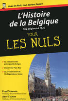 Couverture du livre « L'histoire de la Belgique pour les nuls Tome 1 » de Fred Stevens aux éditions Pour Les Nuls