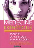 Couverture du livre « Médecine esthétique : rajeunir sans bistouri et sans risques » de Muriel Gaudin aux éditions Leduc