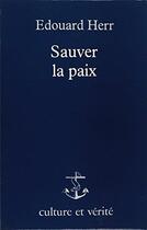 Couverture du livre « Sauver la paix » de Edouard Herr aux éditions Lessius