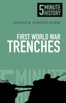 Couverture du livre « 5 Minute History: First World War Trenches » de Robertshaw Andrew aux éditions History Press Digital
