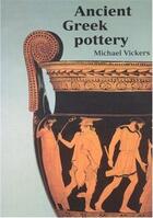 Couverture du livre « Ancient greek pottery » de Vickers Martin aux éditions Ashmolean