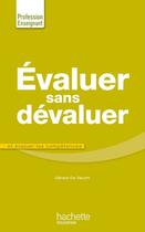Couverture du livre « Évaluer sans dévaluer et évaluer les compétences » de Gerard De Vecchi aux éditions Hachette Education