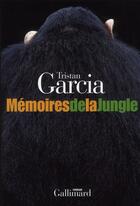 Couverture du livre « Mémoires de la jungle » de Tristan Garcia aux éditions Gallimard