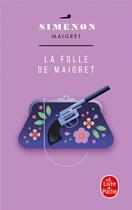 Couverture du livre « La Folle de Maigret » de Georges Simenon aux éditions Le Livre De Poche