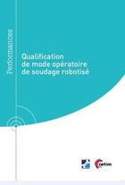 Couverture du livre « Qualification de mode opératoire de soudage robotisé » de Olivier Cheminat aux éditions Cetim