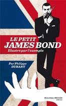 Couverture du livre « Le petit James Bond... illustré par l'exemple » de Philippe Durant aux éditions Nouveau Monde