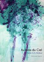 Couverture du livre « Au bras du ciel » de Ech - Ardour Pierre aux éditions Editions De L'aigrette