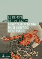 Couverture du livre « Le démon de l'allusion ; l'escroc de Melville et Milton » de Marc Midan aux éditions Rue D'ulm