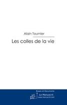 Couverture du livre « Les colles de la vie » de Tournier-A aux éditions Le Manuscrit