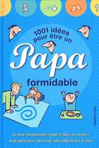 Couverture du livre « 1001 idées pour être un papa formidable » de Znu aux éditions Chantecler
