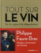 Couverture du livre « Tout sur le vin ; de la vigne à la dégustation » de Philippe Faure-Brac aux éditions Epa
