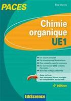 Couverture du livre « Chimie organique ; UE1 ; PACES ; cours, exercices, annales et QCM corrigés (4e édition) » de Elise Marche aux éditions Ediscience