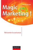Couverture du livre « Magic marketing ! réinventez la croissance » de Philippe Villemus aux éditions Hermes Science Publications