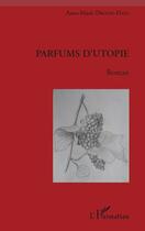 Couverture du livre « Parfums d'utopie » de Anne-Marie Drouin-Hans aux éditions L'harmattan