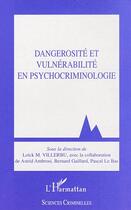 Couverture du livre « Dangerosité et vulnérabilité en psychocriminologie » de Loick Villerbu aux éditions Editions L'harmattan