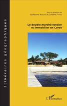 Couverture du livre « Double marché foncier et immobilier en Corse » de Caroline Tafani et Guillaume Kessler aux éditions L'harmattan